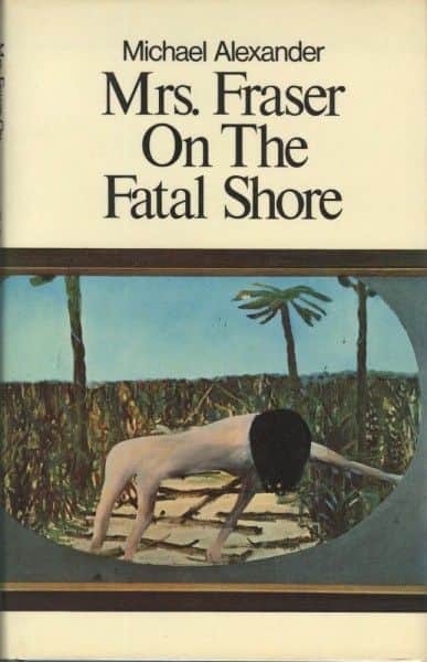 Michael Alexander, "Mrs Fraser On The Fatal Shore", Michael Joseph, London, 1971.