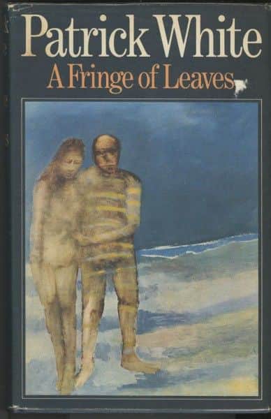 Patrick White, "A Fringe of Leaves", Jonathan Cape, London, 1976.