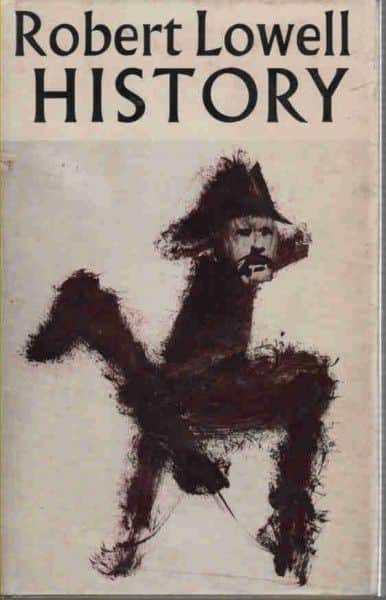 Robert Lowell, "History", Faber & Faber, London, 1973.