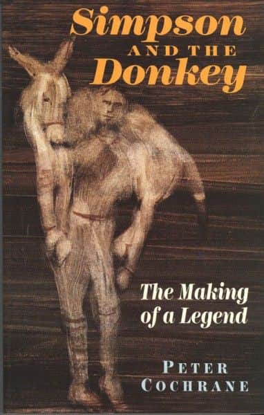 Peter Cochrane, "Simpson and the Donkey: The Making of a Legend", Melbourne University press, Carlton Vic., 1992
